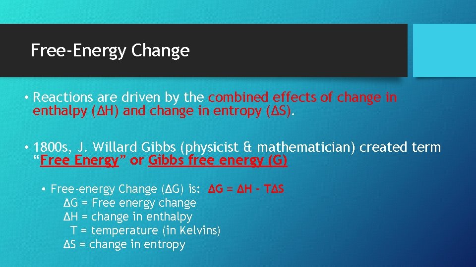 Free-Energy Change • Reactions are driven by the combined effects of change in enthalpy
