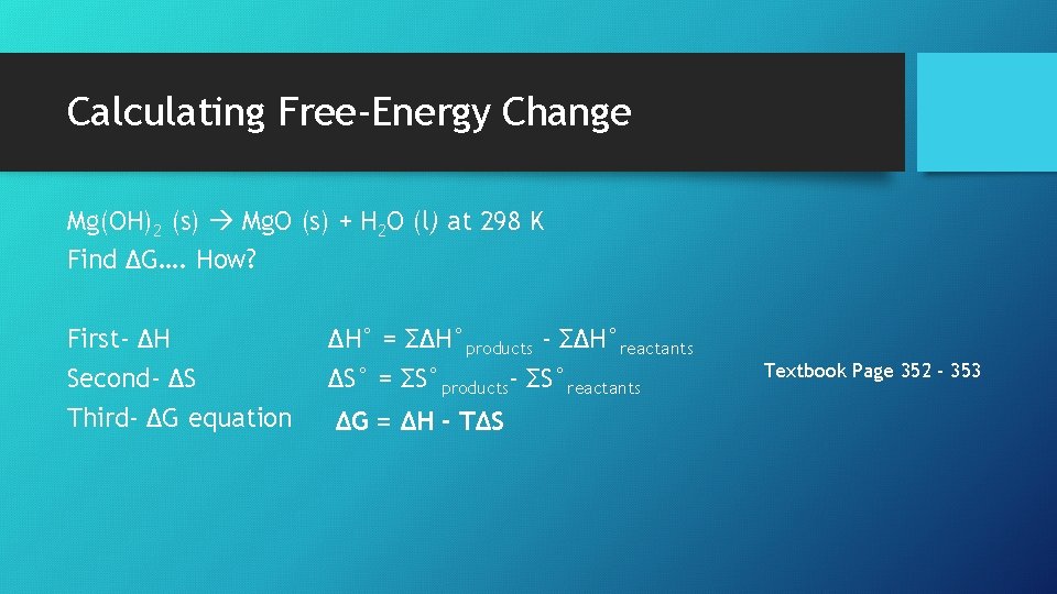 Calculating Free-Energy Change Mg(OH)2 (s) Mg. O (s) + H 2 O (l) at