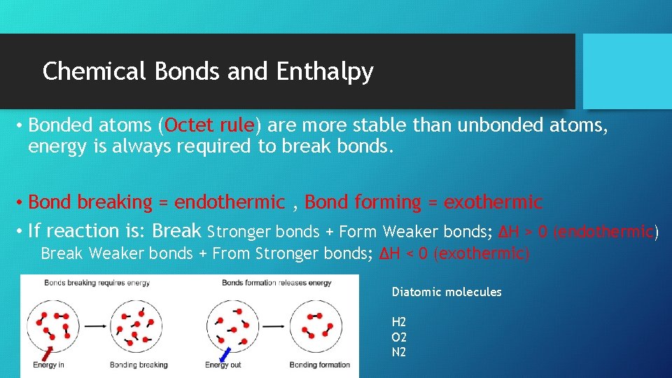 Chemical Bonds and Enthalpy • Bonded atoms (Octet rule) are more stable than unbonded