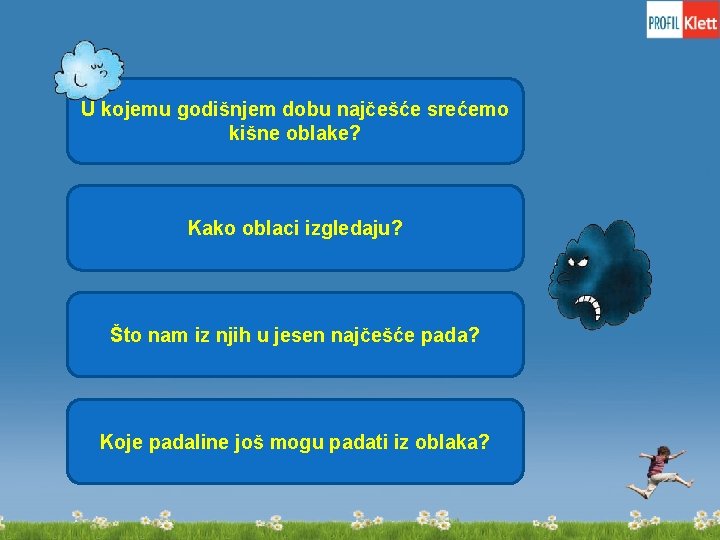 U kojemu godišnjem dobu najčešće srećemo kišne oblake? Kako oblaci izgledaju? Što nam iz