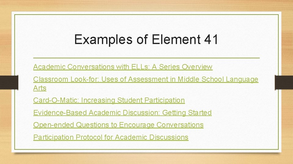 Examples of Element 41 Academic Conversations with ELLs: A Series Overview Classroom Look-for: Uses