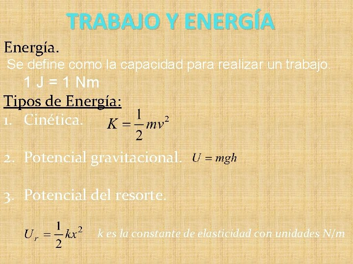 TRABAJO Y ENERGÍA Energía. Se define como la capacidad para realizar un trabajo. 1