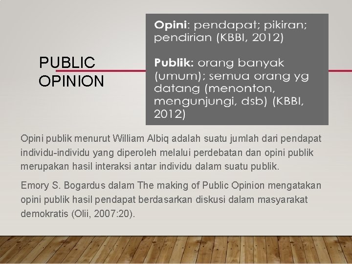 PUBLIC OPINION Opini publik menurut William Albiq adalah suatu jumlah dari pendapat individu-individu yang