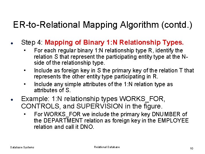 ER-to-Relational Mapping Algorithm (contd. ) l Step 4: Mapping of Binary 1: N Relationship ER-to-Relational Mapping Algorithm (contd. ) l Step 4: Mapping of Binary 1: N Relationship