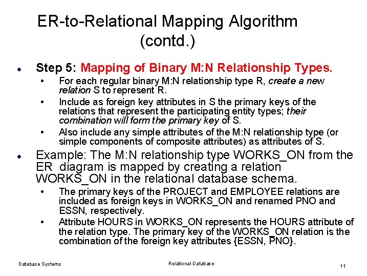ER-to-Relational Mapping Algorithm (contd. ) l Step 5: Mapping of Binary M: N Relationship ER-to-Relational Mapping Algorithm (contd. ) l Step 5: Mapping of Binary M: N Relationship