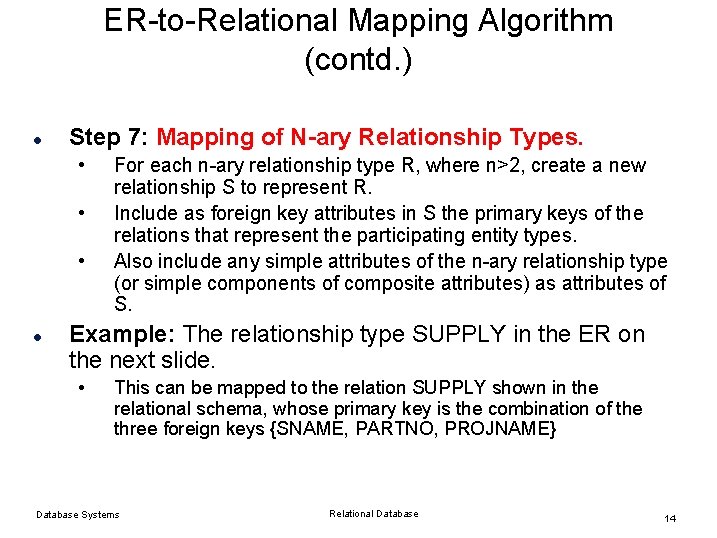 ER-to-Relational Mapping Algorithm (contd. ) l Step 7: Mapping of N-ary Relationship Types. • ER-to-Relational Mapping Algorithm (contd. ) l Step 7: Mapping of N-ary Relationship Types. •