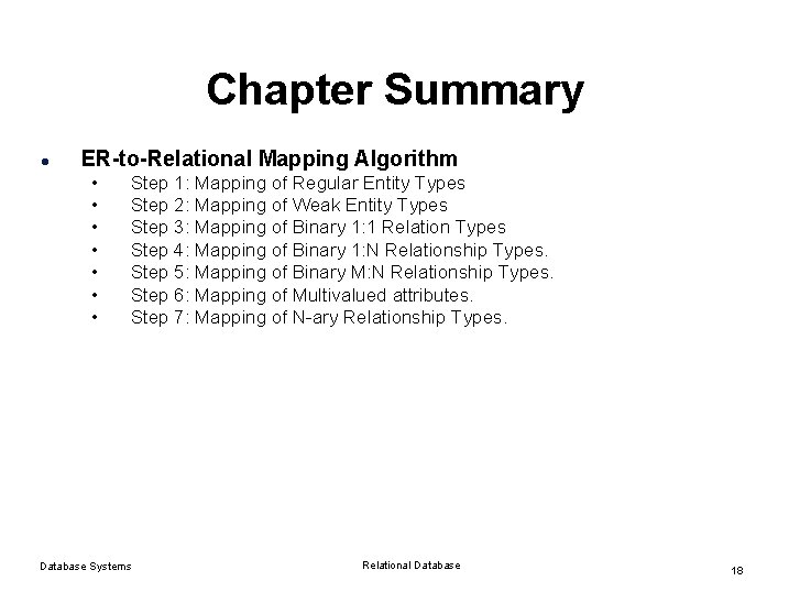 Chapter Summary l ER-to-Relational Mapping Algorithm • • Step 1: Mapping of Regular Entity Chapter Summary l ER-to-Relational Mapping Algorithm • • Step 1: Mapping of Regular Entity