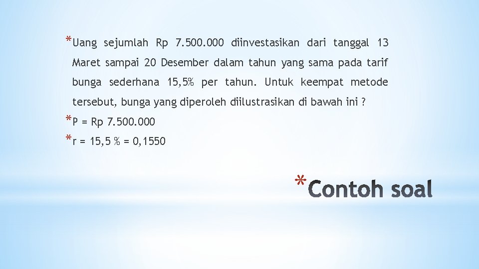 *Uang sejumlah Rp 7. 500. 000 diinvestasikan dari tanggal 13 Maret sampai 20 Desember
