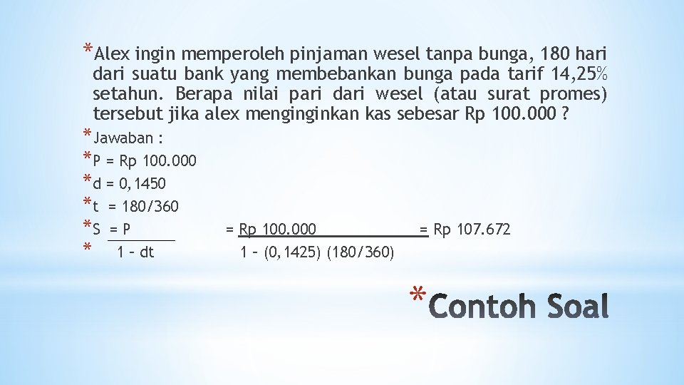 *Alex ingin memperoleh pinjaman wesel tanpa bunga, 180 hari dari suatu bank yang membebankan