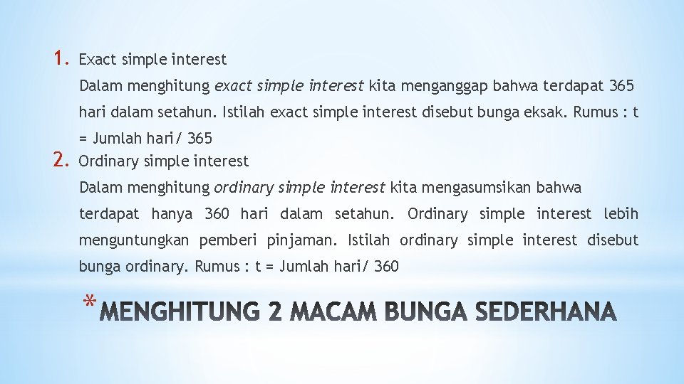 1. Exact simple interest Dalam menghitung exact simple interest kita menganggap bahwa terdapat 365