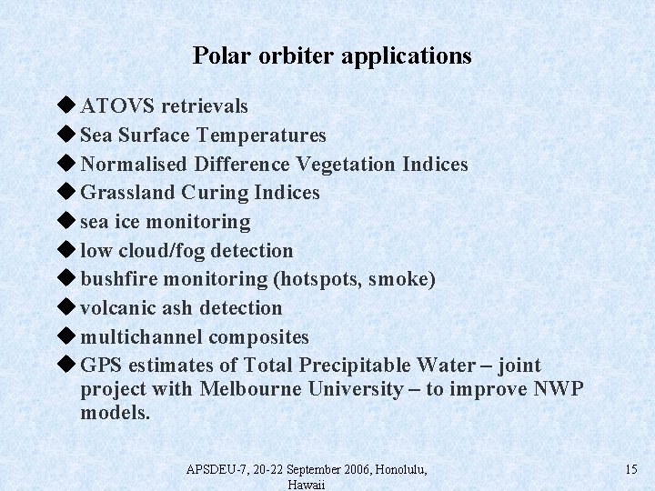 Polar orbiter applications u ATOVS retrievals u Sea Surface Temperatures u Normalised Difference Vegetation