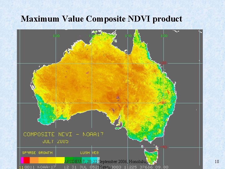 Maximum Value Composite NDVI product APSDEU-7, 20 -22 September 2006, Honolulu, Hawaii 18 