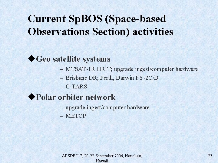 Current Sp. BOS (Space-based Observations Section) activities u. Geo satellite systems – MTSAT-1 R