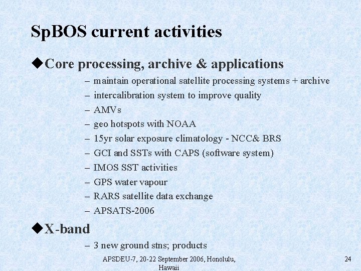 Sp. BOS current activities u. Core processing, archive & applications – – – –