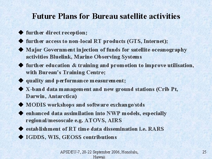 Future Plans for Bureau satellite activities u further direct reception; u further access to