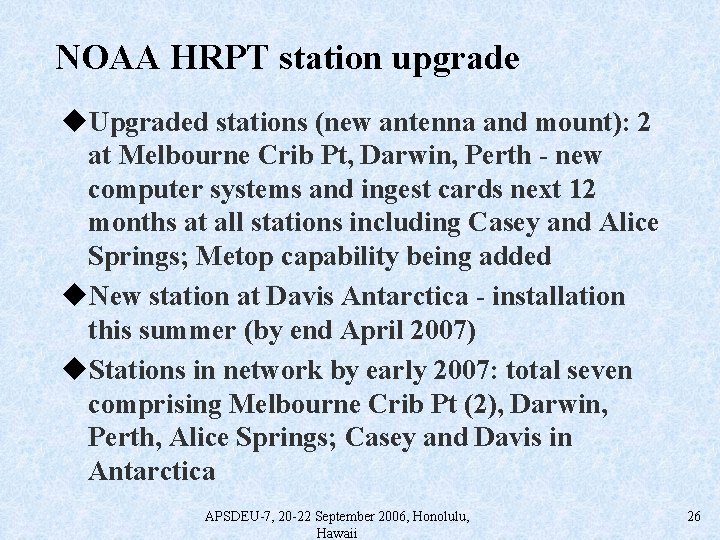 NOAA HRPT station upgrade u. Upgraded stations (new antenna and mount): 2 at Melbourne