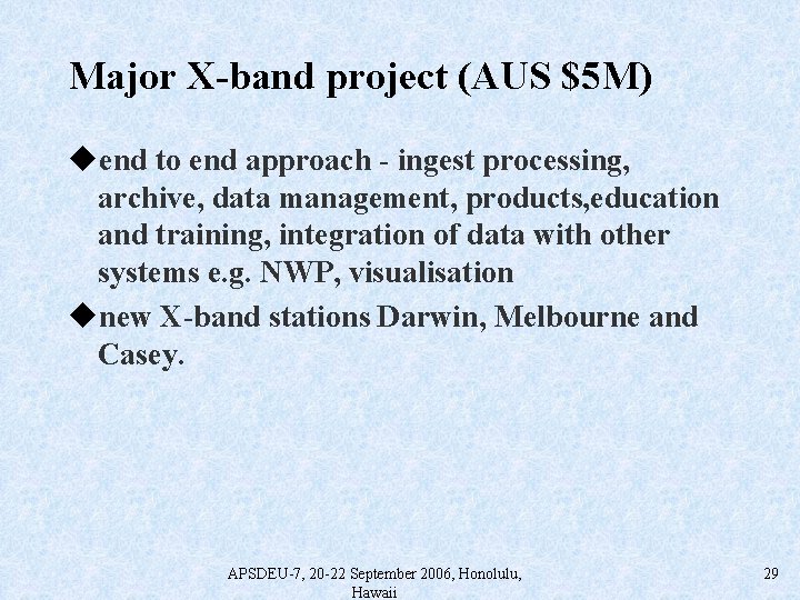 Major X-band project (AUS $5 M) uend to end approach - ingest processing, archive,