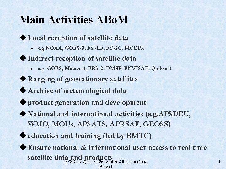 Main Activities ABo. M u Local reception of satellite data l e. g. NOAA,