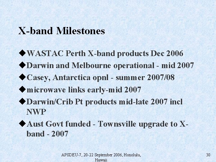 X-band Milestones u. WASTAC Perth X-band products Dec 2006 u. Darwin and Melbourne operational