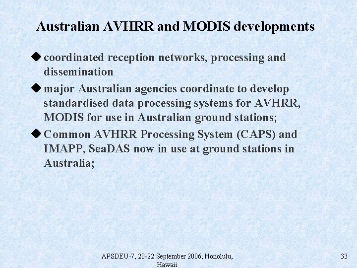 Australian AVHRR and MODIS developments u coordinated reception networks, processing and dissemination u major