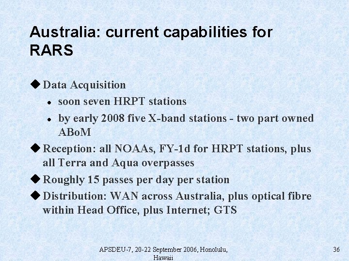 Australia: current capabilities for RARS u Data Acquisition l soon seven HRPT stations l