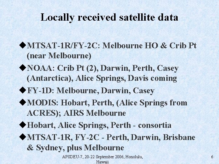 Locally received satellite data u. MTSAT-1 R/FY-2 C: Melbourne HO & Crib Pt (near