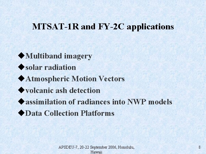 MTSAT-1 R and FY-2 C applications u. Multiband imagery usolar radiation u. Atmospheric Motion