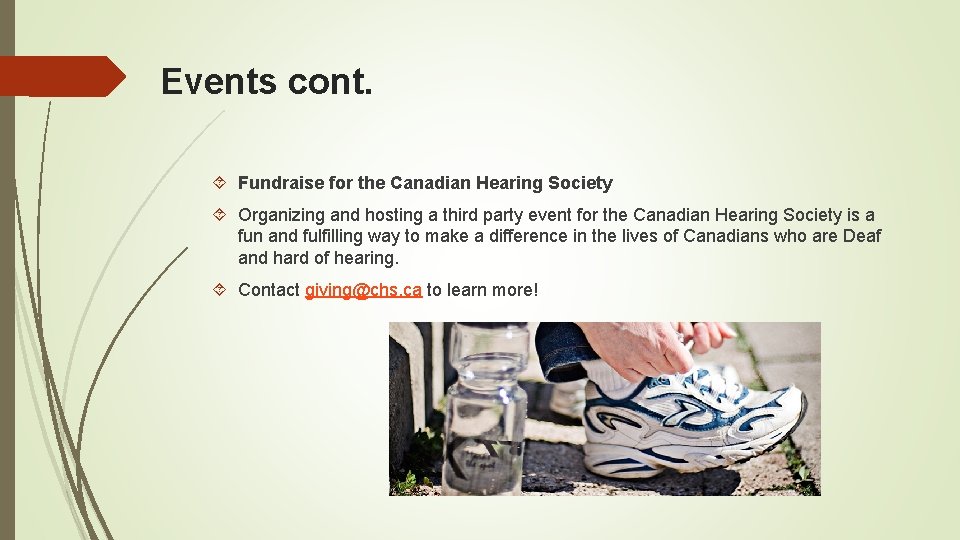 Events cont. Fundraise for the Canadian Hearing Society Organizing and hosting a third party