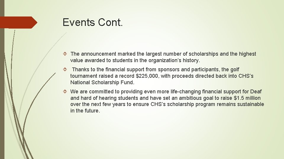 Events Cont. The announcement marked the largest number of scholarships and the highest value