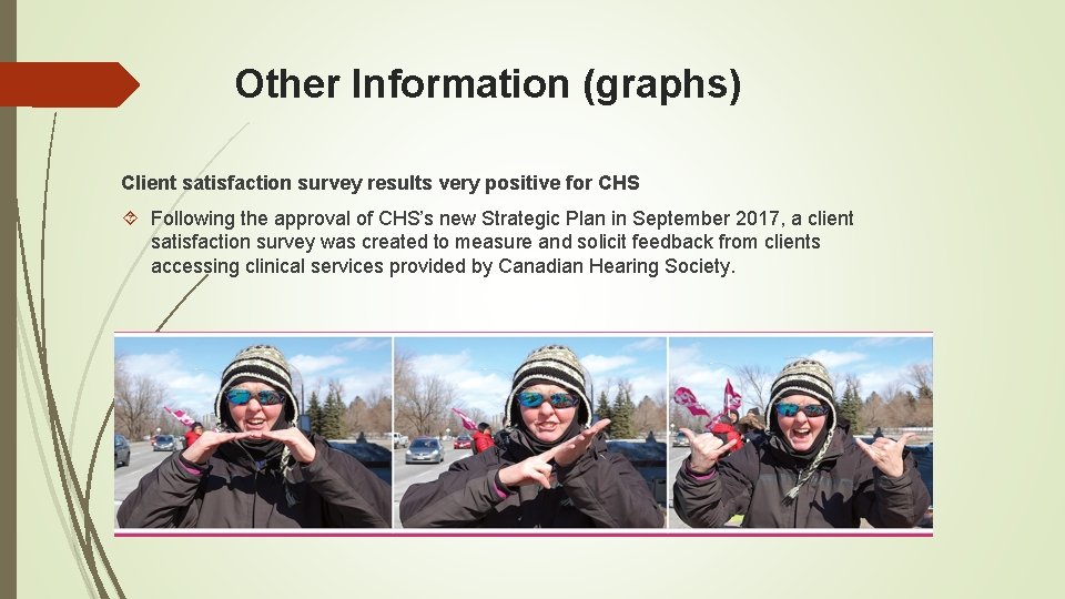 Other Information (graphs) Client satisfaction survey results very positive for CHS Following the approval