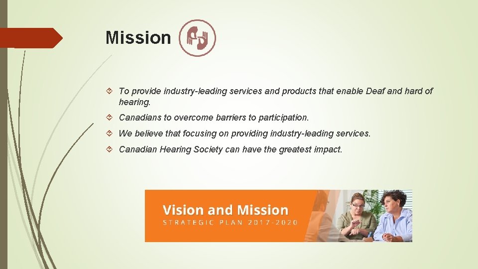 Mission To provide industry-leading services and products that enable Deaf and hard of hearing.