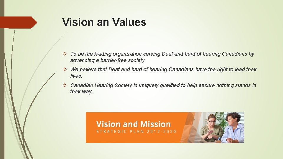 Vision an Values To be the leading organization serving Deaf and hard of hearing