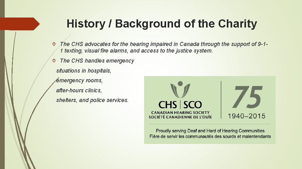 History / Background of the Charity The CHS advocates for the hearing impaired in