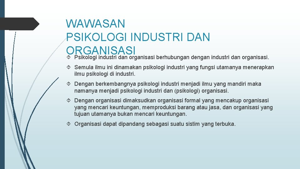 WAWASAN PSIKOLOGI INDUSTRI DAN ORGANISASI Psikologi industri dan organisasi berhubungan dengan industri dan organisasi.