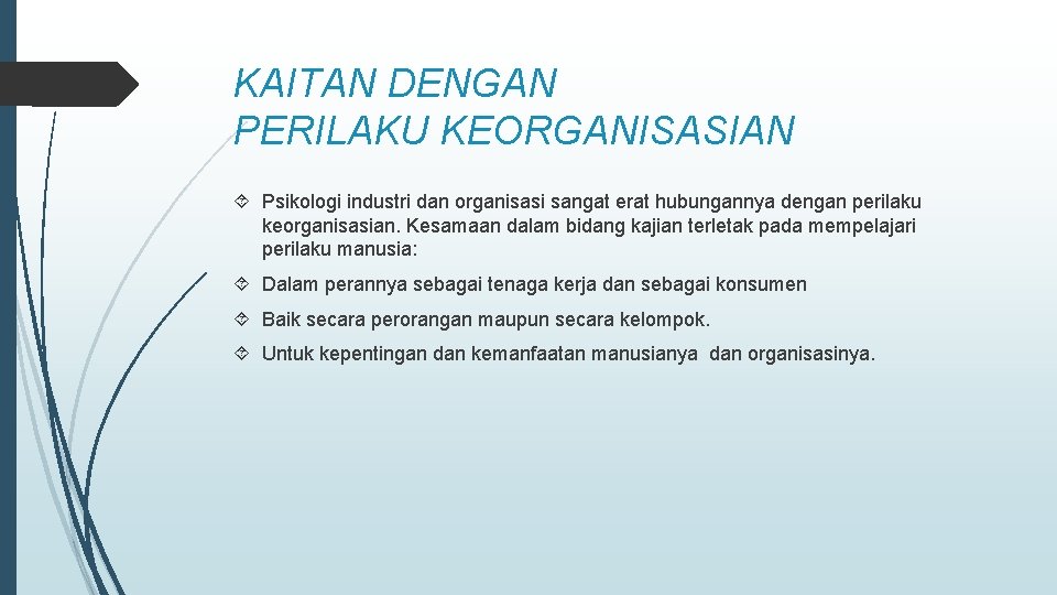 KAITAN DENGAN PERILAKU KEORGANISASIAN Psikologi industri dan organisasi sangat erat hubungannya dengan perilaku keorganisasian.