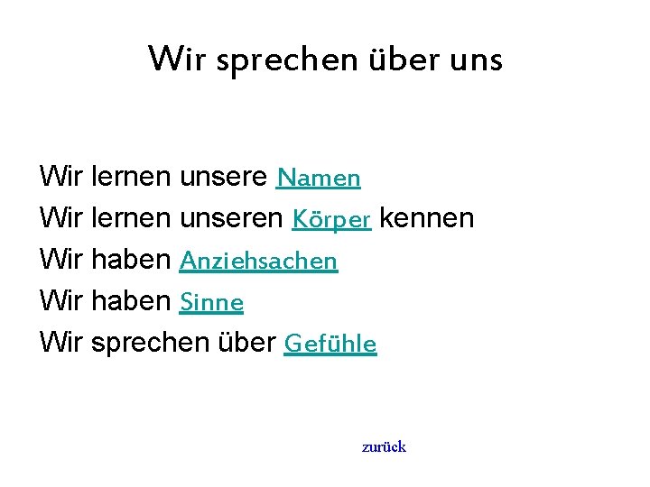 Wir sprechen über uns Wir lernen unsere Namen Wir lernen unseren Körper kennen Wir