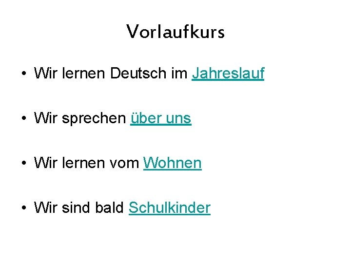 Vorlaufkurs • Wir lernen Deutsch im Jahreslauf • Wir sprechen über uns • Wir