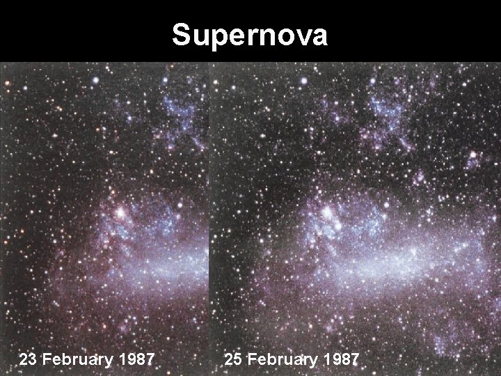 Supernova 23 February 1987 25 February 1987 
