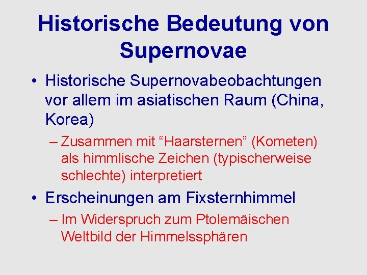 Historische Bedeutung von Supernovae • Historische Supernovabeobachtungen vor allem im asiatischen Raum (China, Korea)