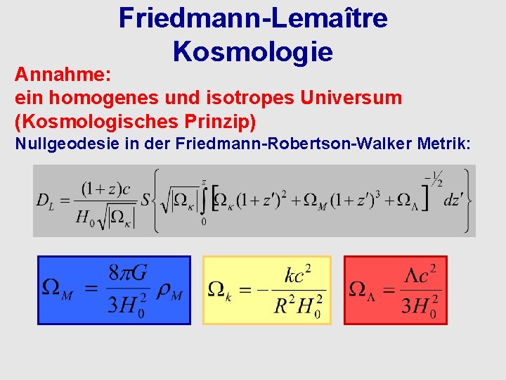 Friedmann-Lemaître Kosmologie Annahme: ein homogenes und isotropes Universum (Kosmologisches Prinzip) Nullgeodesie in der Friedmann-Robertson-Walker