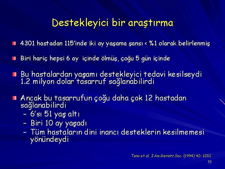 Destekleyici bir araştırma 4301 hastadan 115’inde iki ay yaşama şansı < %1 olarak belirlenmiş