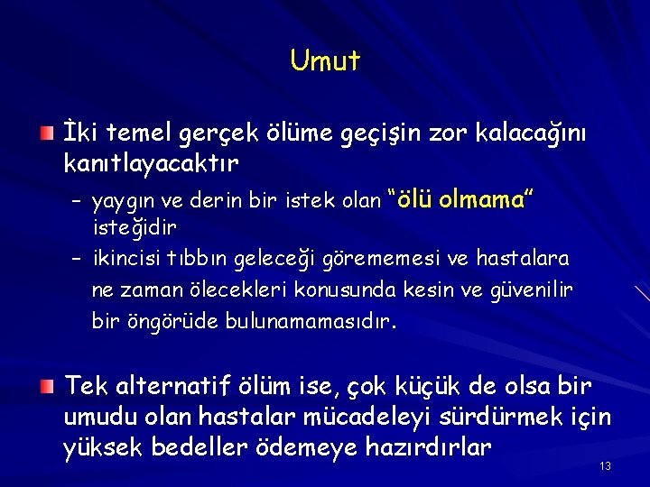 Umut İki temel gerçek ölüme geçişin zor kalacağını kanıtlayacaktır – yaygın ve derin bir