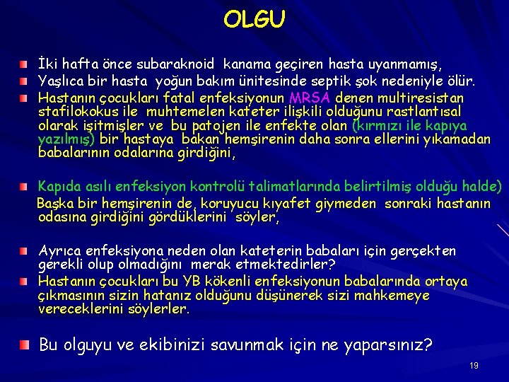 OLGU İki hafta önce subaraknoid kanama geçiren hasta uyanmamış, Yaşlıca bir hasta yoğun bakım