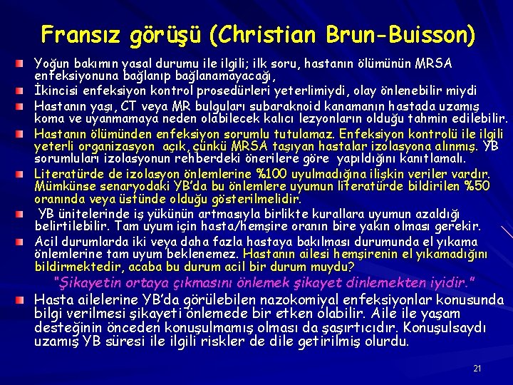 Fransız görüşü (Christian Brun-Buisson) Yoğun bakımın yasal durumu ile ilgili; ilk soru, hastanın ölümünün