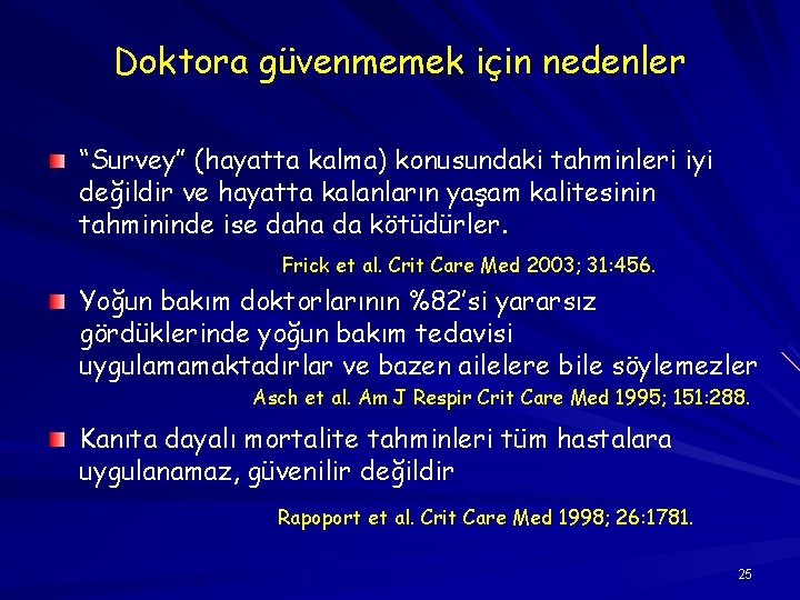 Doktora güvenmemek için nedenler “Survey” (hayatta kalma) konusundaki tahminleri iyi değildir ve hayatta kalanların