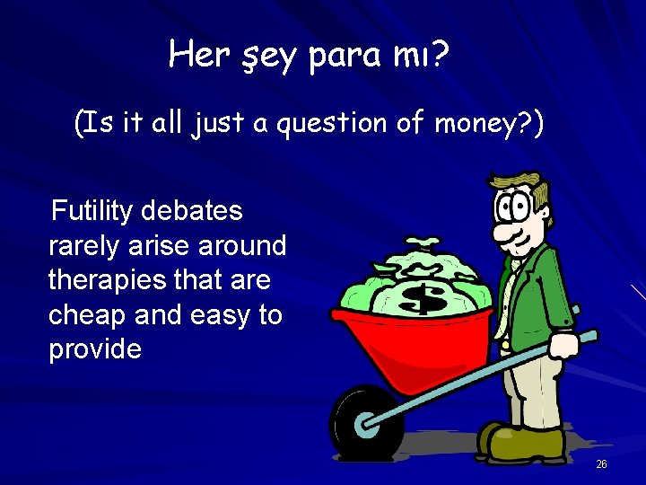 Her şey para mı? (Is it all just a question of money? ) Futility