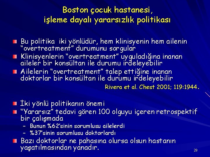 Boston çocuk hastanesi, işleme dayalı yararsızlık politikası Bu politika iki yönlüdür, hem klinisyenin hem