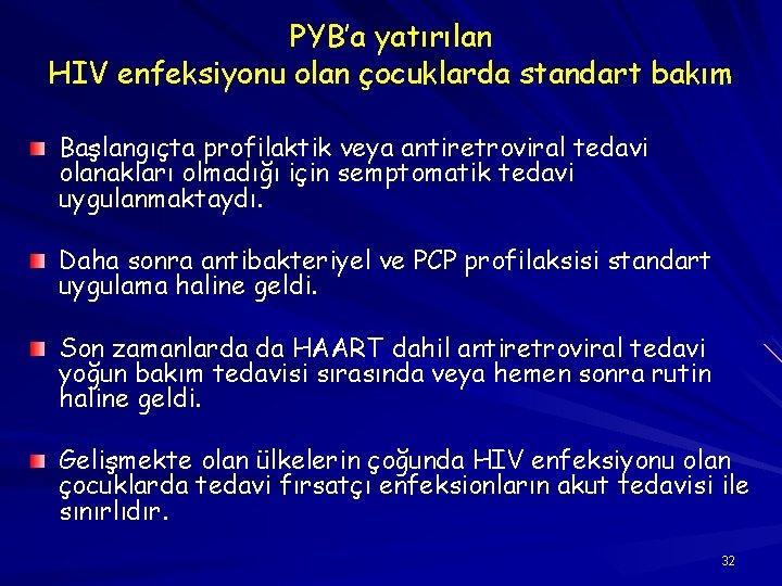 PYB’a yatırılan HIV enfeksiyonu olan çocuklarda standart bakım Başlangıçta profilaktik veya antiretroviral tedavi olanakları