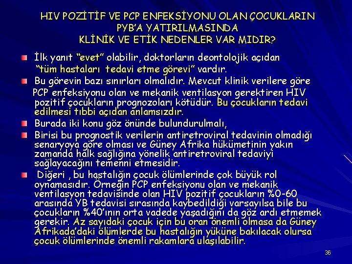 HIV POZİTİF VE PCP ENFEKSİYONU OLAN ÇOCUKLARIN PYB’A YATIRILMASINDA KLİNİK VE ETİK NEDENLER VAR