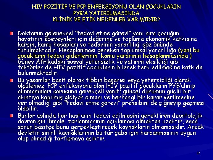 HIV POZİTİF VE PCP ENFEKSİYONU OLAN ÇOCUKLARIN PYB’A YATIRILMASINDA KLİNİK VE ETİK NEDENLER VAR